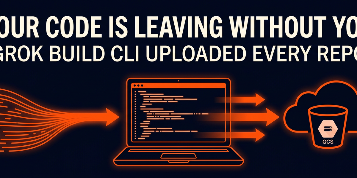 Grok Build CLI Shipped Your Entire Repo to xAI. Unprompted.